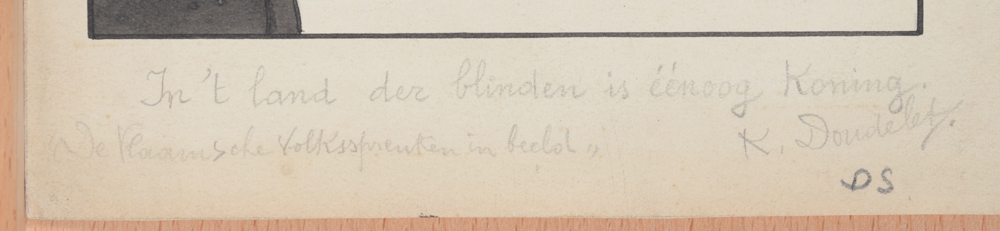 Charles Doudelet 'In't land der blinden is éénoog koning' ink drawing  — Title and signature of the artist written in pencil underneath the drawing. Signed with K. Doudelet.